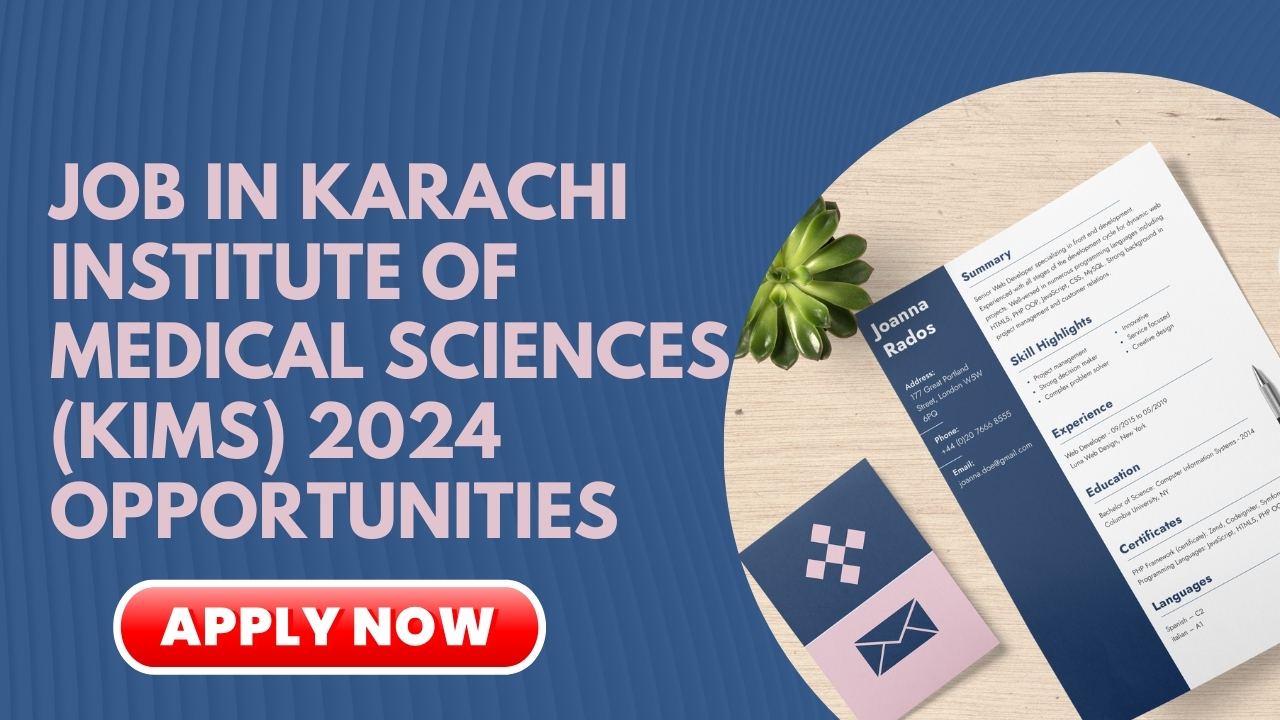 Job in Karachi Institute of Medical Sciences (KIMS) 2024 Opportunities